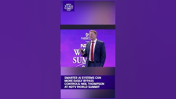 Slimmere AI-systemen kunnen controles gemakkelijker omzeilen: Neil Thompson op de NDTV World Summ...