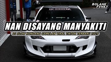 Dj Nan Disayang Manyakiti Viral Tiktok Sloww Reverb 🔥
