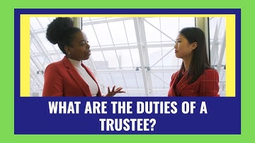 What are the Duties of a Trustee?