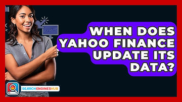 When Does Yahoo Finance Update Its Data? - SearchEnginesHub.com