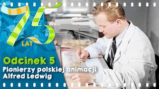 75 LAT SFR - Pionierzy polskiej animacji - Alfred Ledwig