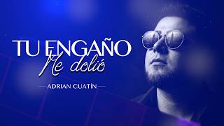 Tu Engaño Me Dolió - Adrian Cuatín (Video Lyric Oficial)