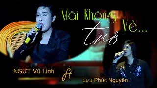 Mãi không Trở Về | NSƯT Vũ Linh ft Lưu Phúc Nguyên