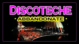 DISCOTECHE ABBANDONATE IN ITALIA