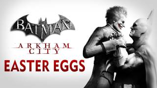 Batman: Arkham City - Easter Eggs and Secrets Batman: Arkham City - Easter Eggs and Secrets