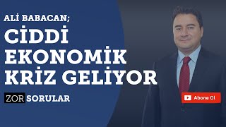 Ali Babacan Ciddi Ekonomik Kriz Geliyor