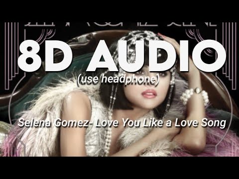 Selena Gomez   Love You Like a Love Song 8D AUDIO