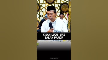 Kisah Lucu UAS Salah Parkir !! #uas #ustadabdussomad