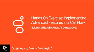 Genesys Cloud Architect Module 5.1 Hands-On Exercise: Implementing Advanced Features in a Call Flow