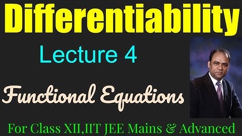 Functional Equations. Differentiability lecture 4.