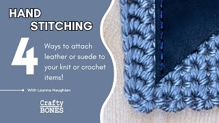 4 ways to Hand Stitch Leather or Suede to Knit or Crochet items