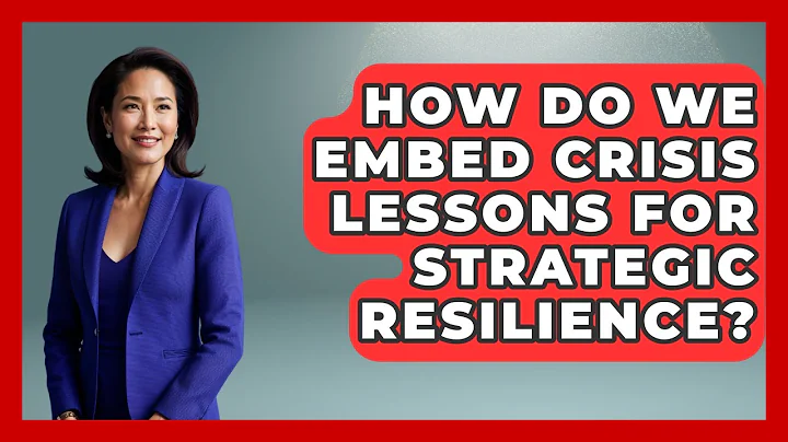 How Do We Embed Crisis Lessons For Strategic Resilience? - Crisis Response Coach