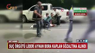 Suç Örgütü Lideri Ayhan Bora Kaplan Gözaltına Alındı