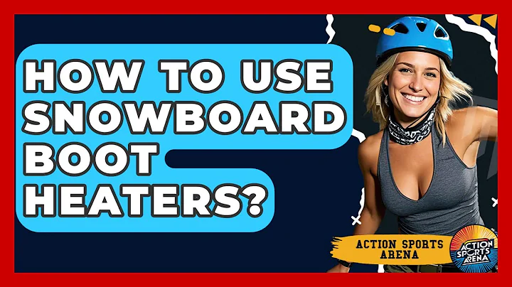 How To Use Snowboard Boot Heaters? - Action Sports Arena