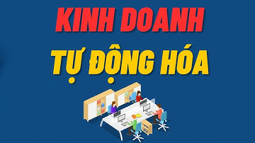 Tạo ra quy trình để doanh nghiệp tự động hóa | Đỗ Tâm