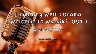 I'm Doing Well (Drama 'Welcome to Waikiki' OST) - Choi Sang Yeop (Instrumental & Lyrics)