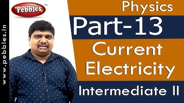 Part-13 : Current Electricity | Physics | Intermediate II | AP&TS Syllabus