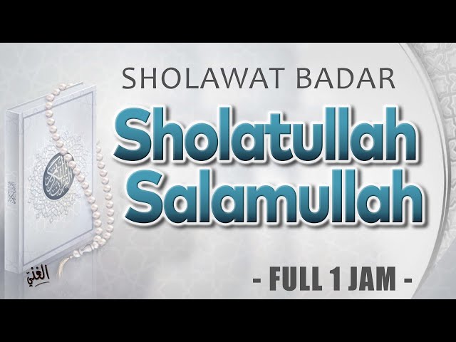 Sholawat Badar - Sholatullah Salamullah Ala Thoha Rasulillah 1 Jam Full Non Stop || El Ghoniy class=