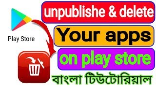 How to delete apps on play store Unpublishe apps from Google play store