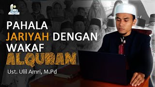 PAHALA JARIYAH DENGAN BERWAKAF ALQURAN -  UST. ULIL AMRI, M.Pd