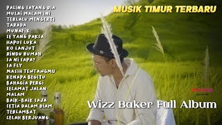 WIZZ BAKER - PALING SAYANG DIA (FULL ALBUM 20 SONGS) MUSIK TIMUR TERBARU