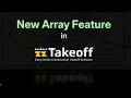 New Array Feature in zzTakeoff