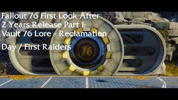 Fallout 76 First Look After 2 Years Release Part 1: Vault 76 Lore - Reclamation Day / First Raiders