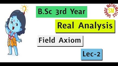 Field Axiom | Real Analysis Bsc 3rd Year | Real Number System L-2 |