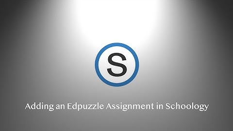 Adding an Edpuzzle Assignment in Schoology