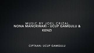 Nona Manokwari - Ucup Gamgulu & Kenzi