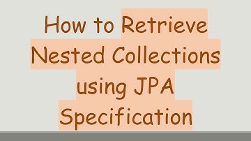 How to Retrieve Nested Collections using JPA Specification