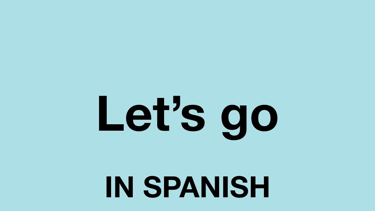 let's go on a trip in spanish