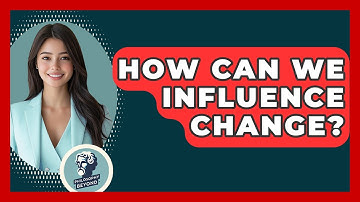 How Can We Influence Change? - Philosophy Beyond