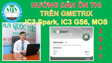 Hướng dẫn sử dụng Gmetrix để ôn thi IC3, MOS 2025 | ThS. Phan Phước Long