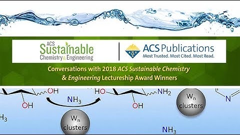 Conversations with 2018 ACS Sustainable Chemistry & Engineering Lectureship  Award Winners