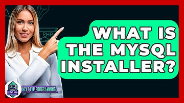 What Is The MySQL Installer? - Next LVL Programming