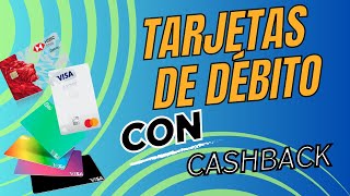 Las MEJORES Tarjetas de DÉBITO con CASHBACK del 2024 en México, Ya no necesitarás Tarjeta de Crédito