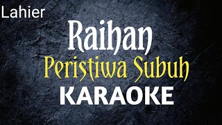 Peristiwa Subuh (Versi Karaoke) - Raihan