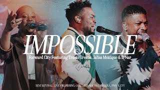 Video thumbnail of "IMPOSSIBLE (feat. Jalisa Monique & D’Nar) | Forward City & Travis Greene"