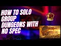 Solo group dungeons without any spec