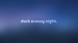 dark snowy night by daniel.mp3 — but it's a + slowed version.