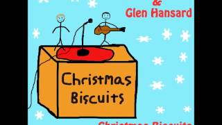 Video thumbnail of "Glen Hansard and Mark Geary - "Christmas Biscuits""