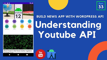 [Part 33]  Understanding Youtube API - Build News App with WordPress API