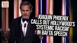 Actor Joaquin Phoenix Calls Out Hollywood's 'Systemic Racism' In BAFTA Speech