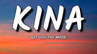 kina - get you the moon (lyrics )