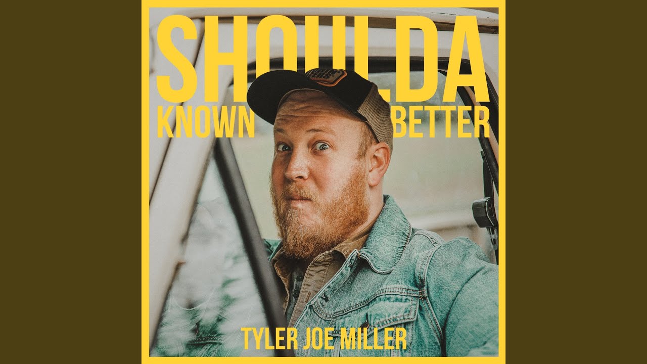 Tyler Joe Miller - Shoulda Known Better Chords - Chordify