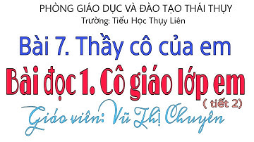 Tiếng Việt lớp 2 sách Cánh diều/Bài 7 Thầy cô của em/Bài đọc 1: Cô giáo lớp em( tiết 2)