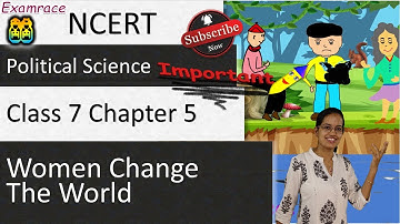NCERT Class 7 Political Science / Polity / Civics Chapter 5: Women Change the World | English | CBSE