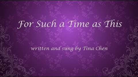 For Such a Time as This by Tina Chen - Official Lyric Video