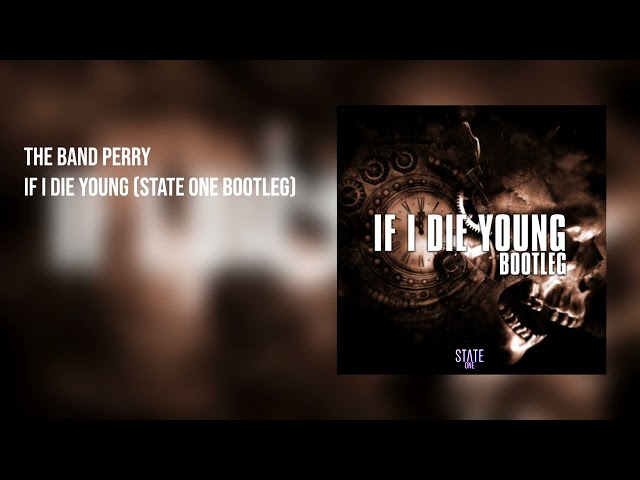 The Band Perry - If I Die Young (State One Bootleg) | Hardstyle class=